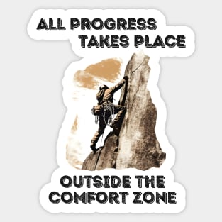 All progress takes place outside the comfort zone - Mountain Climbing Sticker